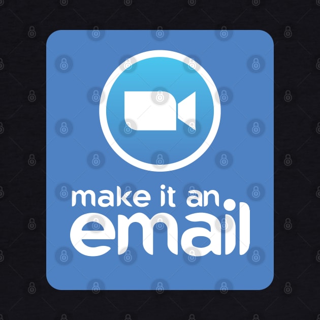 Make It An Email by itsbillmain